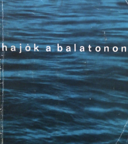 B�r� J�zsef - Haj�k a Balatonon