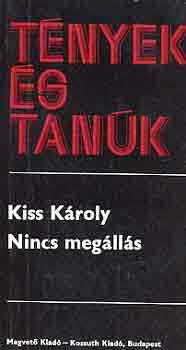 Kiss K�roly - Nincs meg�ll�s (t�nyek �s tan�k)