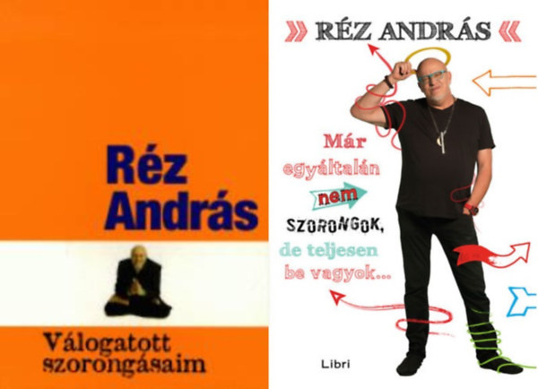 Réz András - 2 db. Réz András kötet: Már egyáltalán nem szorongok, de teljesen be vagyok...+ Válogatott szorongásaim