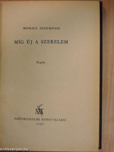 Móricz Zsigmond - Míg új a szerelem