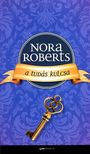 Nora Roberts - A tudás kulcsa