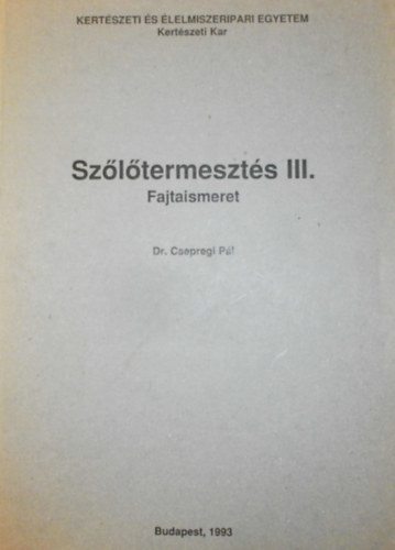 Dr. Csepregi P�l - Sz�l�termeszt�s III. (Fajtaismeret)