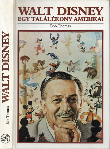 Bob Thomas - Walt Disney - Egy találékony amerikai