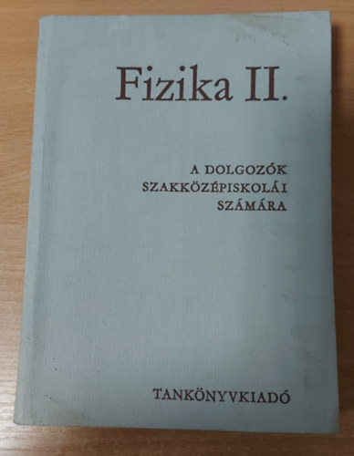Tihanyi Ferenc - Fizika II. a dolgoz�k szakk�z�piskol�i sz�m�ra