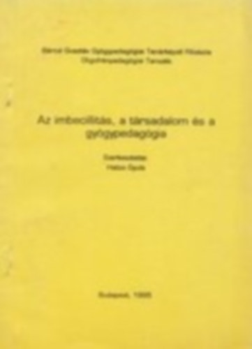 Hatos Gyula  (szerk.) - Az imbecillit�s, a t�rsadalom �s a gy�gypedag�gia