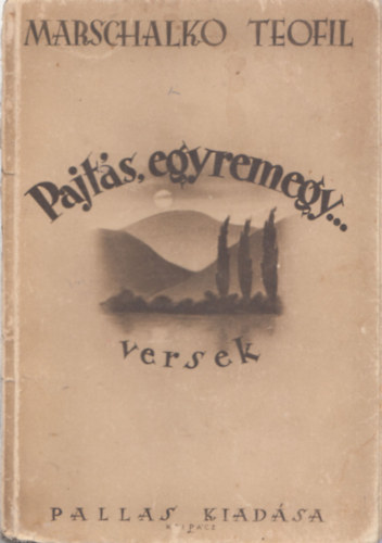 Marschalko Teofil - Pajt�s, egyremegy... (Versek)