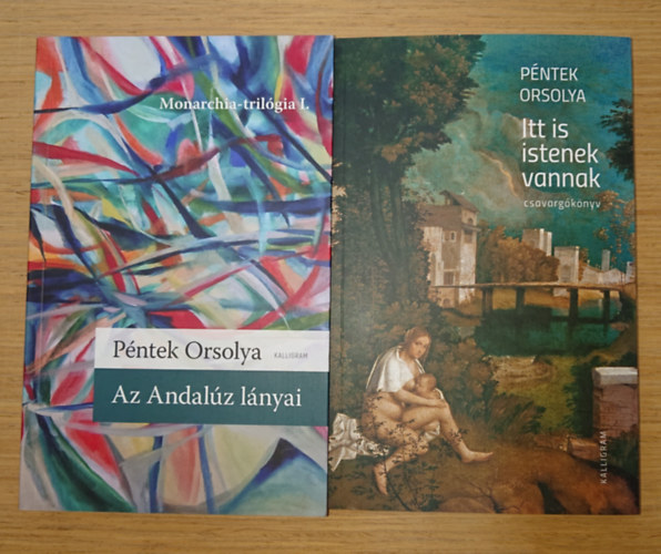 Péntek Orsolya - 2 kötet Péntek Orsolyától: Az andalúz lányai, Itt is istenek vannak