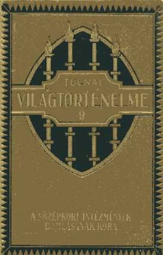 Nincs felt�ntetve - Tolnai vil�gt�rt�nelme IX.: A k�z�pkori int�zm�nyek boml�s�nak kora