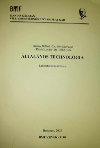 Brny Bln, Dr. Plyi Bertalan, Riedel Lrnt, Tth Gyula Dr - ltalnos technolgia - Laboratriumi mrsek (Kand Klmn mszaki fiskola jegyzete) - KKMF-1140 / 1996