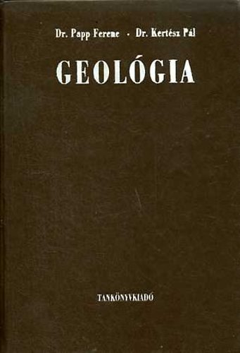 Dr. Papp Ferenc; Dr. Kert�sz P�l - Geol�gia �p�t�m�rn�k-hallgat�k sz�m�ra