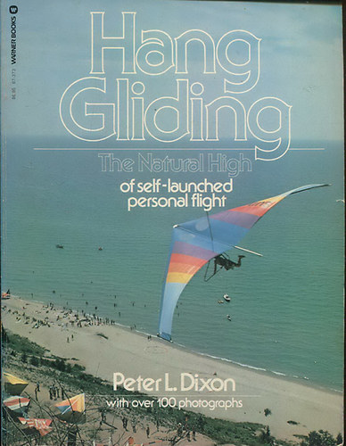 Peter L. Dixon - Hang Gliding - The Natural High of Self-launched Personal Flight
