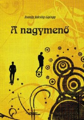 Ivánfy Jaksity György - A nagymenő