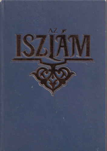 Claude Cahen - Az iszlám - a kezdetektől az Oszmán Birodalom létrejöttéig