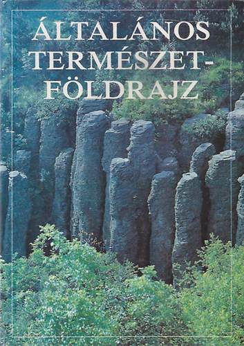 �ltal�nos term�szetf�ldrajz - Fejezetek az �lt. term. f�ldrajz k�r�b�l