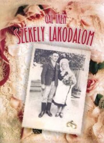 Gál Irén - Székely lakodalom