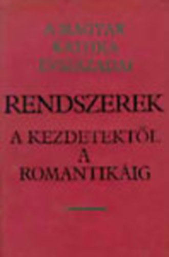 Tarnai Andor-Csetri Lajos - A magyar kritika vszzadai I. - Rendszerek - A kezdetektl a romantikig