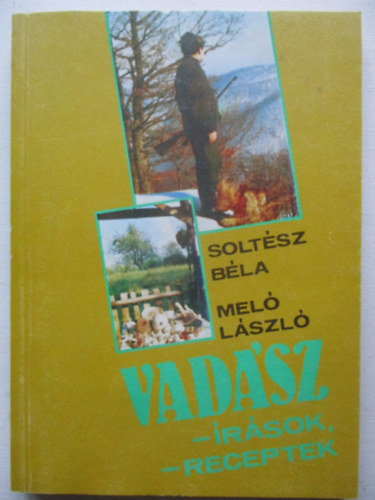 Solt�sz B�la-Mel� L�szl� - Vad�sz-�r�sok, -receptek