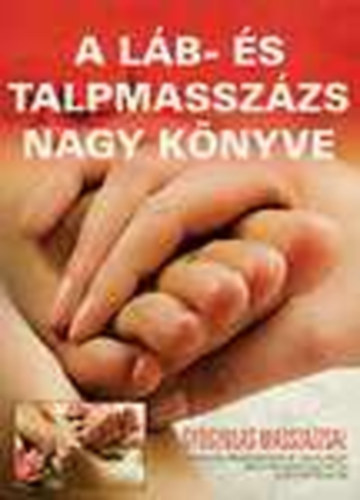 A lb- s talpmasszzs nagy knyve (Gygyuls masszzzsal)