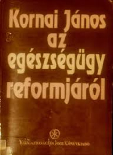 Kornai János az egészségügy reformjáról.