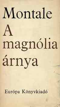Eugenio Montale - A magn�lia �rnya