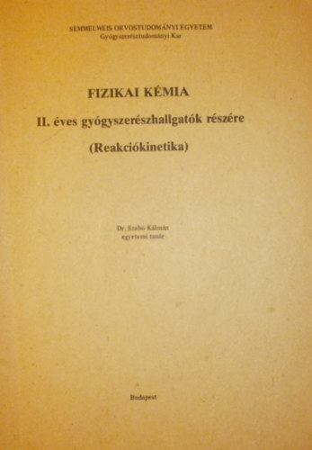 Dr. Szab� K�lm�n - Fizikai k�mia (Reakci�kinetika)