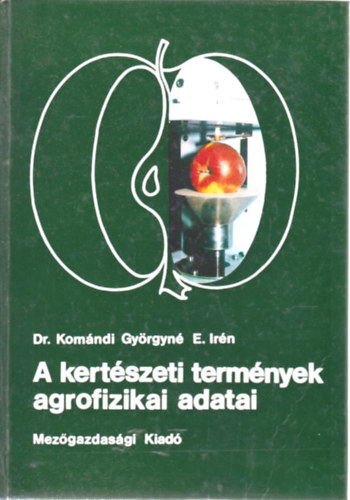 Dr. Komndi Gyrgyn - A kertszeti termnyek agrofizikai adatai