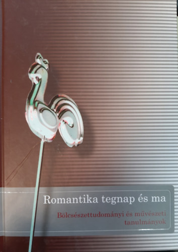 ROMANTIKA TEGNAP ÉS MA - Bölcsészettudományi és művészeti tanulmányok