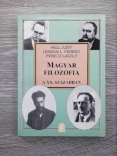 Hell Judit -Lendvai L. Ferenc -Perecz Lszl - Magyar filozfia a XX. szzadban II.