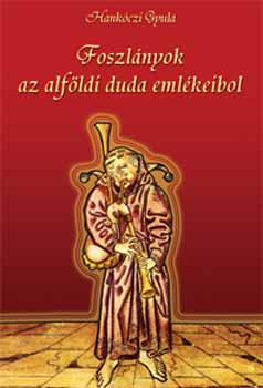 Hankóczi Gyula - Foszlányok az alföldi duda emlékeiből
