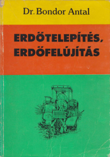 Dr. Bondor Antal - Erd�telep�t�s, erd�fel�j�t�s