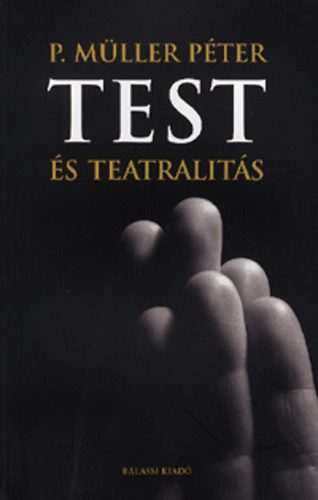 P. M�ller P�ter - Test �s teatralit�s