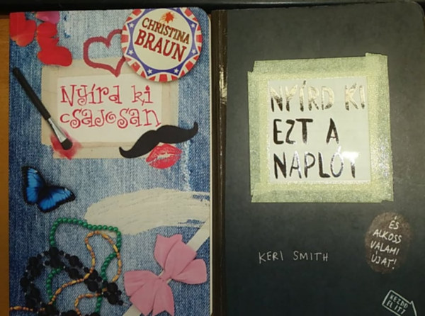 Keri Smith Christina Braun - Ny�rd ki csajosan + Ny�rd ki ezt a napl�t (2 k�tet)