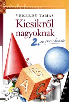 Vekerdy Tamás - Kicsikről nagyoknak 2. - Az iskoláskor