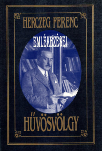 Herczeg Ferenc - Hüvösvölgy (Herczeg ferenc emlékezései)