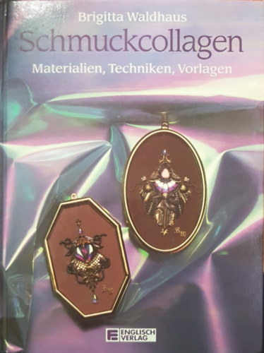 Brigitta Waldhaus - Schmuckcollagen - Materialien, Techniken, Vorlagen