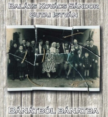 Gutai Istv�n Bal�zs Kov�cs S�ndor - B�n�tb�l b�natba (A S�rk�z �s a temesk�zi V�gv�r rokoni kapcsolatai)