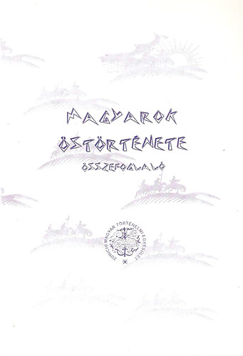 Zürich-Budapest - Magyarok őstörténete (összefoglaló áttekintés)