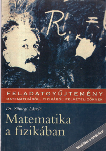 S�megi L�szl� - MATEMATIKA A FIZIK�BAN;Feladatgy�jtem�ny matematik�b�l
