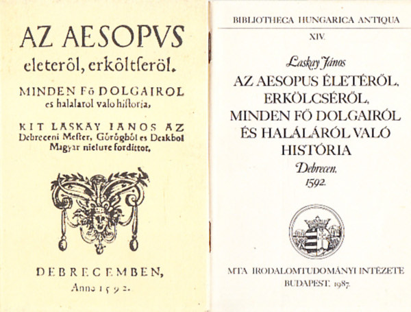 Laskay Jnos - Az Aesopus letrl, erklcsrl, minden f dolgairl s hallrl val histria (Bibliotheca Hungarica Antiqua XIV.)