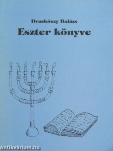 Drask�czy Bal�zs - Eszter k�nyve - A vers a bibliai Eszter k�nyve alapj�n k�sz�lt