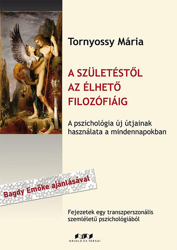 Tornyossy Mria - A szletstl az lhet filozfiig - A pszicholgia j tjainak hasznlata a mindennapokban