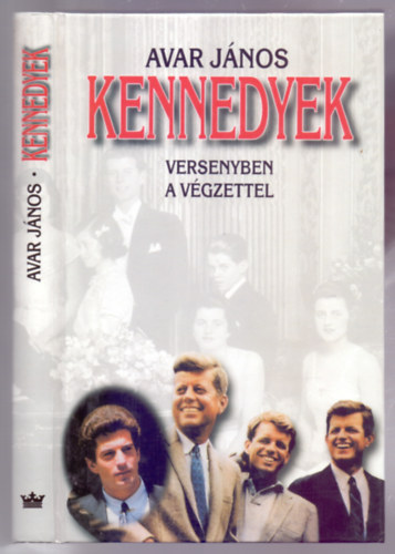 Avar János - Kennedyek - Versenyben a végzettel