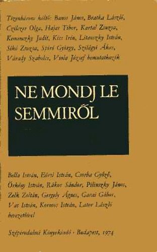 Szépirodalmi Könyvkiadó - Ne mondj le semmiről (tizenhárom költő...)