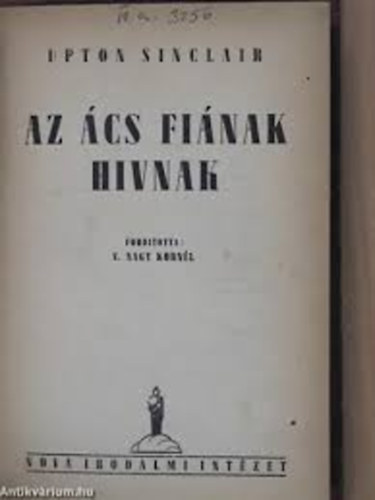 Upton Sinclair - Az ács fiának hivnak...