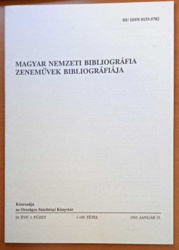 Magyar Nemzeti Bibliográfia - Zeneművek Bibliográfiája - 24. ÉVF. 1. füzet 1-149. tétel 1993. január 15.