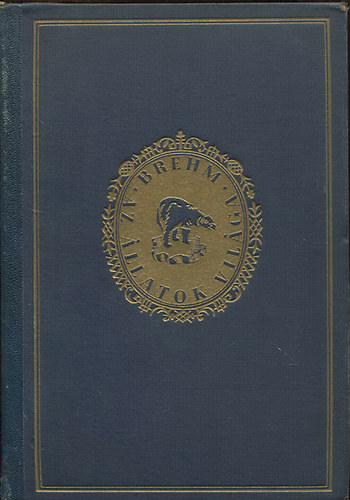 Alfrededmund Brehm - Az állatok világa 4. - Emlősök