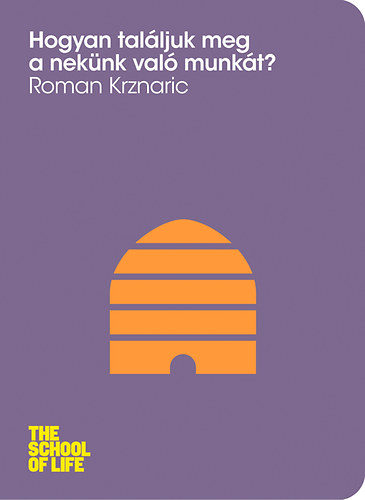 Roman Krznaric - Hogyan talljuk meg a neknk val munkt?