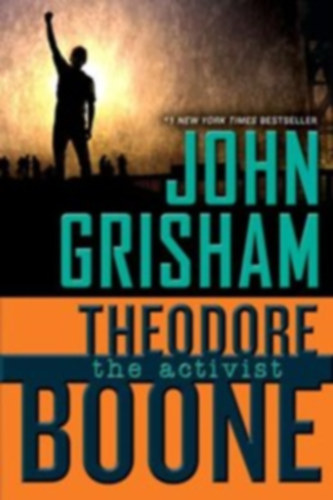 John Grisham - Theodore Boone: The Activist