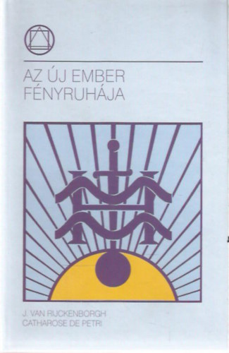 J. Van Rijckenborgh - Catharose de Petri - Az �j ember f�nyruh�ja