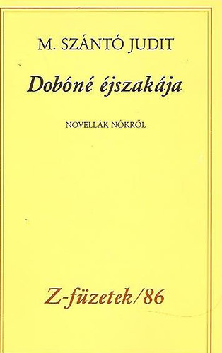 M. Sznt Judit - Dobn jszakja (novellk nkrl) Z-fzet szmozott!